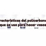 vasos policarbonato caracteristicas